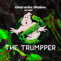 Guaracha Nation & Dj Ishi - The Trumpper