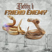Bobby K - Friend Enemy