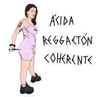 Acida - Reggaetón Coherente (Explicit)