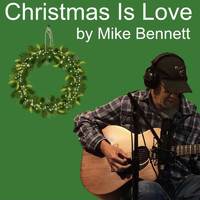 Mike Bennett - Christmas Is Love