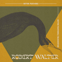 Robert Walter - Better Feathers / Bloodstar