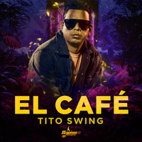 Tito Swing - El Cafe