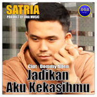 Satria - Jadikan Aku Kekasihmu