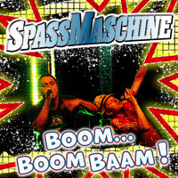 SPASSMASCHINE - Boom Boom Baam