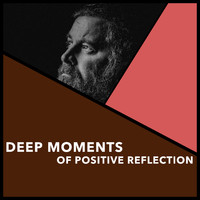 Relaxing Chill Out Music - Deep Moments Of Positive Reflection