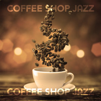Coffee Shop Jazz - Coffee Shop Jazz - Instrumental Lounge Music 2022