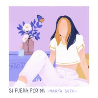 Marta Soto - Si fuera por mí