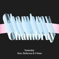 Chambray - Someday (feat. Rebecca & Fiona)
