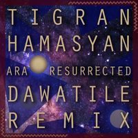 Tigran Hamasyan - Ara Resurrected (Dawatile Remix)