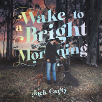 Jack Carty - Wake to a Bright Morning
