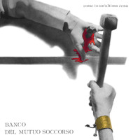 Banco Del Mutuo Soccorso - Come In Un'Ultima Cena (Remastered 2022)