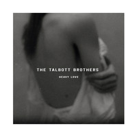 The Talbott Brothers - Heavy Love