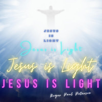 Roger Paul Peterson - Jesus is Light