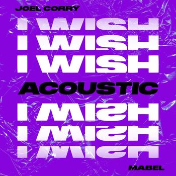 Joel Corry - I Wish (feat. Mabel) (Acoustic)