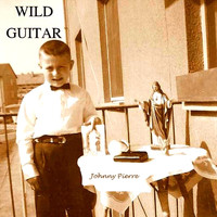 Johnny Pierre - Wild Guitar