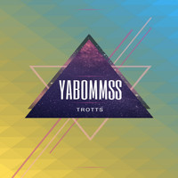 Trotss - Yabommss