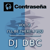 Dj Dbc - Vol. 2. I'll Be There 4 You