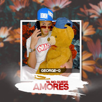 George G - Ya No Quiere Amores
