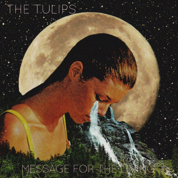 The Tulips - Message for the Living (Explicit)