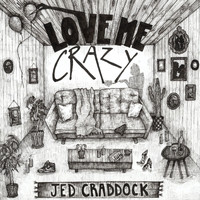 Jed Craddock - Love Me Crazy