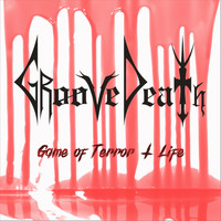 Groovedeath - Game of Terror + Life