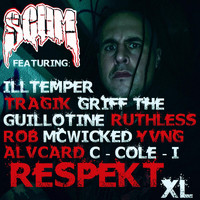 Scum - Respekt XL (feat. Illtemper, Tragik, Griff The Guillotine, Ruthless Rob, McWicked, Yvng Alvcard & C-Cole-I) (Explicit)
