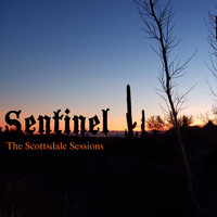 Sentinel - The Scottsdale Sessions