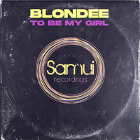 Blondee - To Be My Girl