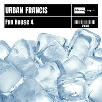 Urban Francis - Fun House 4