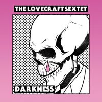The Lovecraft Sextet - Darkness