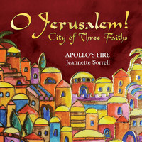 Apollo's Fire & Jeannette Sorrell - O Jerusalem! City of Three Faiths (Live) (Live)