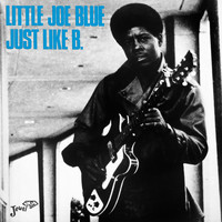 Little Joe Blue - Just Like B.
