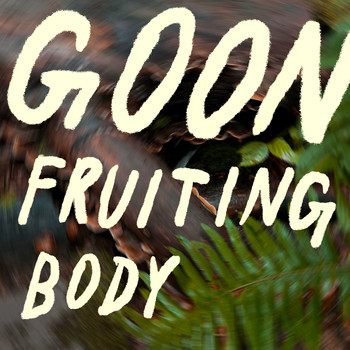 GOON - Fruiting Body