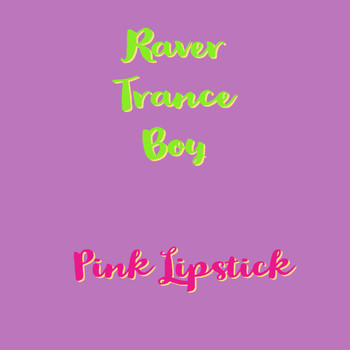Raver Trance Boy - Pink Lipstick