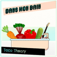 Taco Theory - Dans mon bain (Explicit)