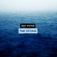 Bob Mould - The Ocean