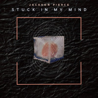 Jackson Pierce - Stuck In My Mind