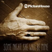 Picturehouse - Some Night She Will Be Mine