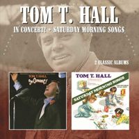 Tom T. Hall - In Concert/Saturday Morning Songs