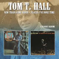 Tom T. Hall - New Train Same Rider/Places I've Done Time