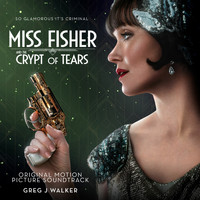 Greg J Walker - Miss Fisher & the Crypt of Tears (Original Motion Picture Soundtrack)