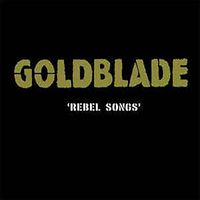 Goldblade - Rebel Songs (Explicit)
