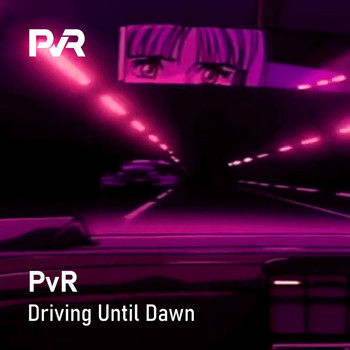 PvR - Driving Until Dawn