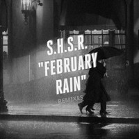 S.H.S.R. - February Rain - Remixes