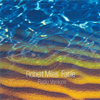 Robert Miles - Fable ( Radio Versions )