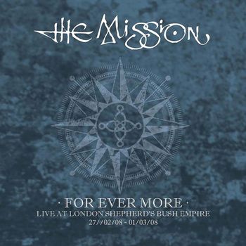 The Mission - For Ever More - Live at London Shepherd's Bush Empire 2008