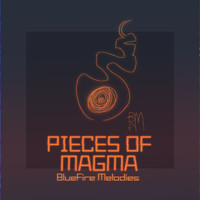 BlueFire Melodies - Pieces Of Magma