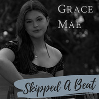Grace Mae - Skipped A Beat