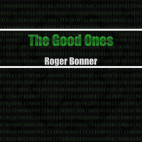 Roger Bonner - The Good Ones
