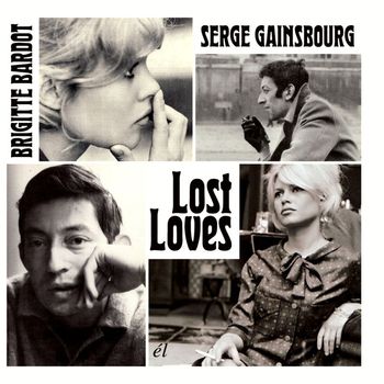 Serge Gainsbourg & Brigitte Bardot - Lost Loves